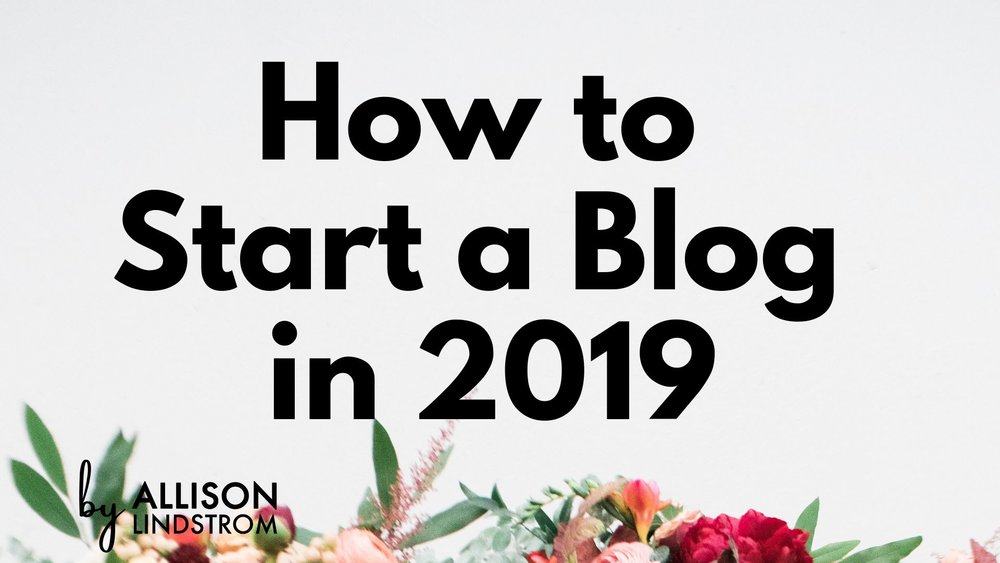 allison lindstrom how to start a blog in 2019.jpg